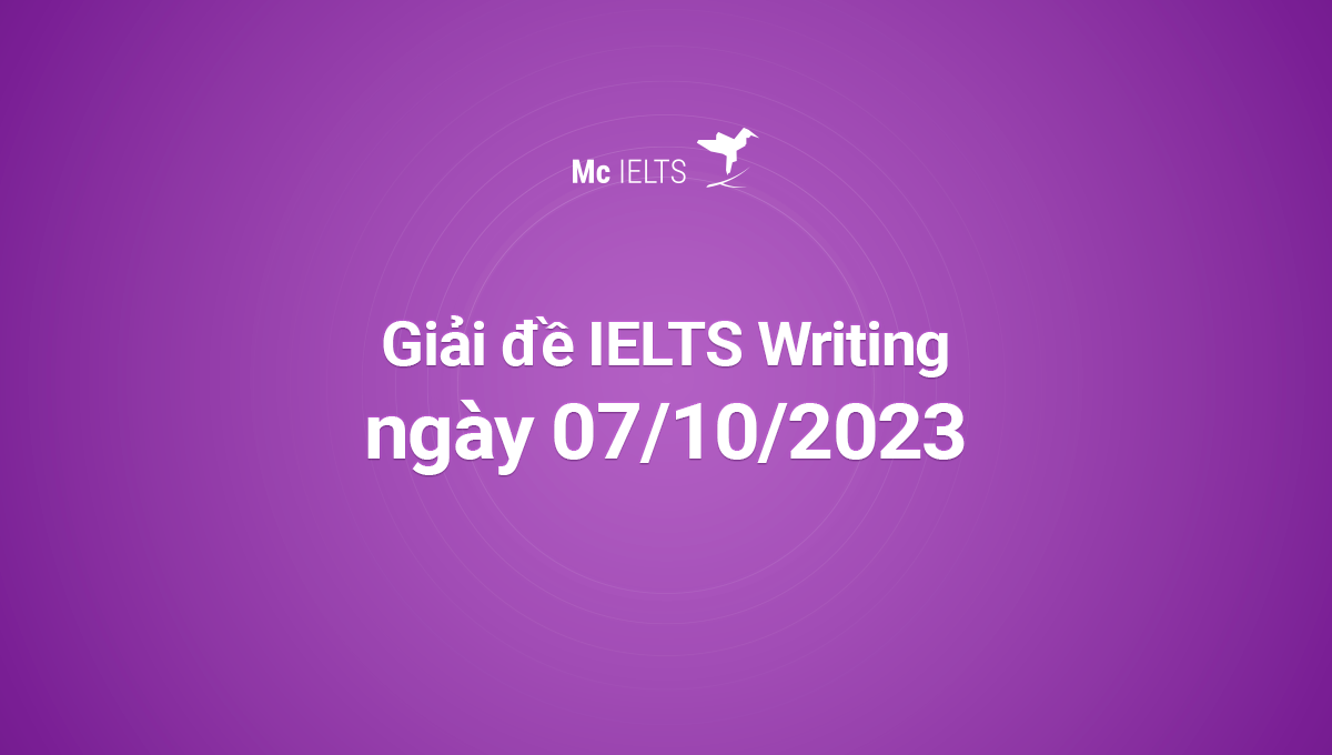 Giải đề IELTS Writing ngày 07/10/2023