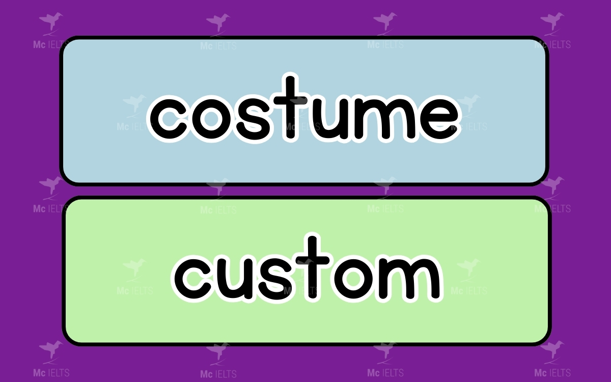 Costume vs Custom là những từ tiếng anh dễ nhầm lẫn