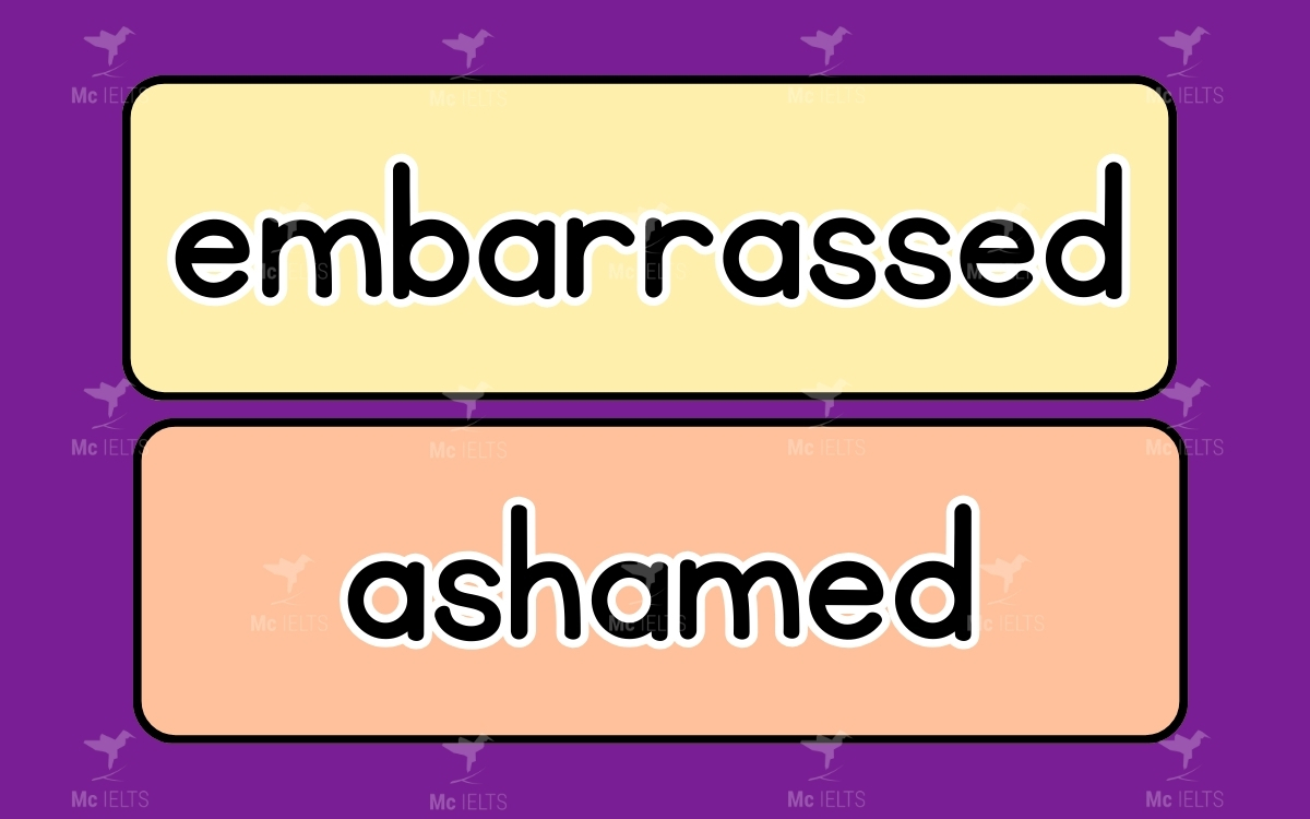 Embarrassed vs Ashamed là những từ tiếng anh dễ nhầm lẫn