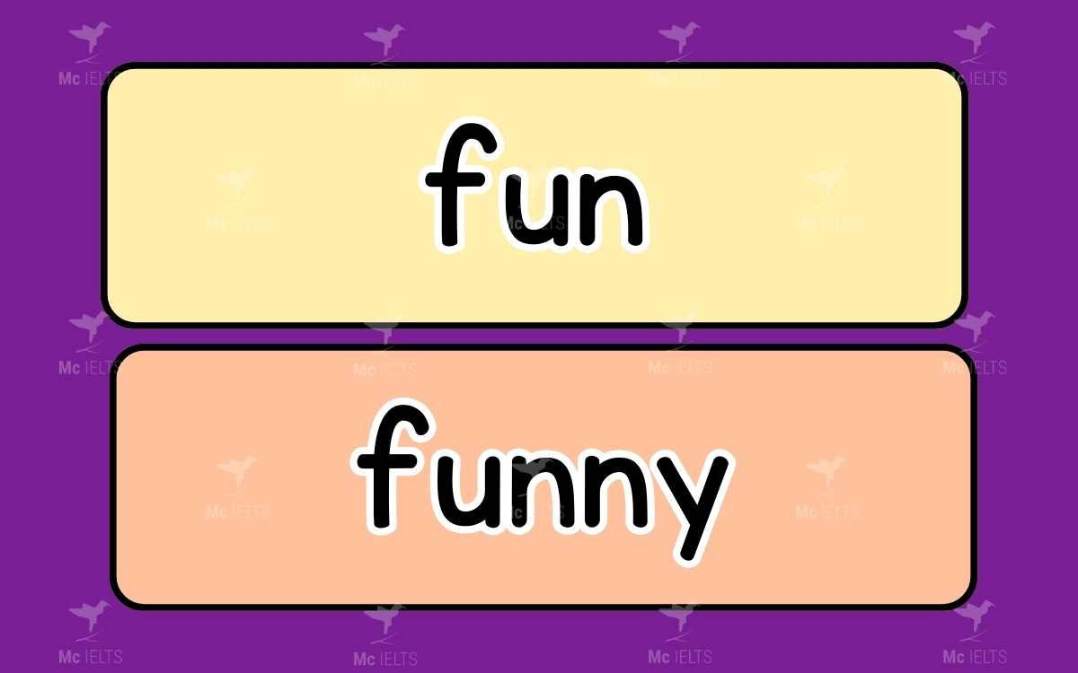 Fun vs Funny là những cặp tính từ dễ nhầm lẫn trong tiếng anh