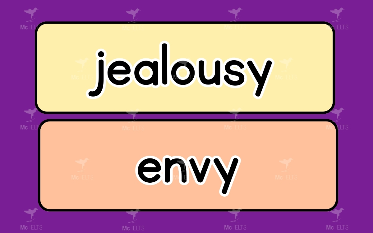Jealousy vs Envy là những từ tiếng anh dễ nhầm lẫn