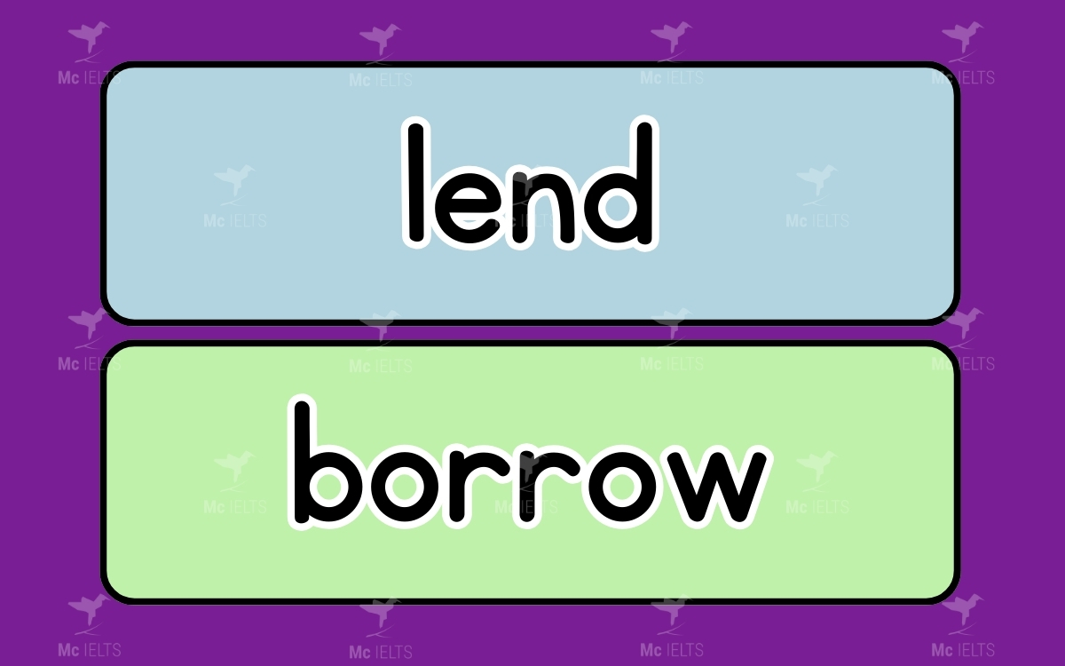 Lend vs Borrow thuộc những từ tiếng anh dễ nhầm lẫn