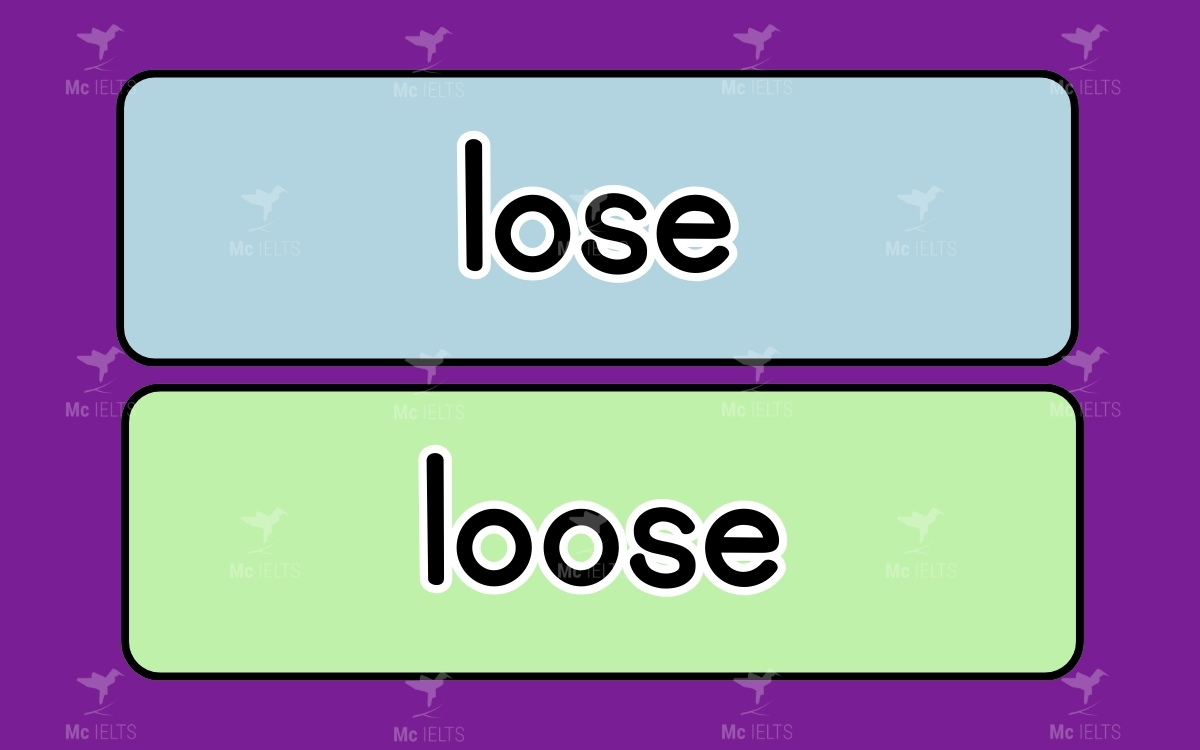 Lose vs Loose - Lose thuộc những từ tiếng anh dễ đọc nhầm