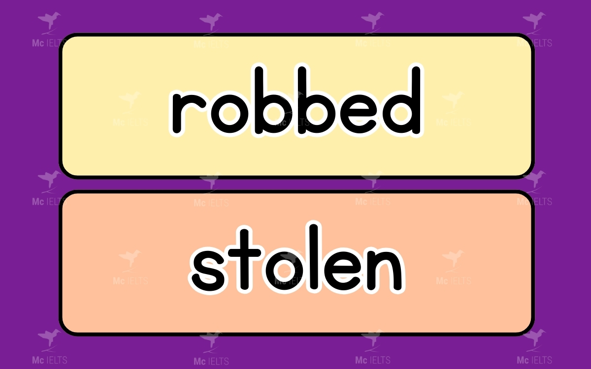 Robbed vs Stolen là hai trong những từ tiếng anh dễ nhầm lẫn