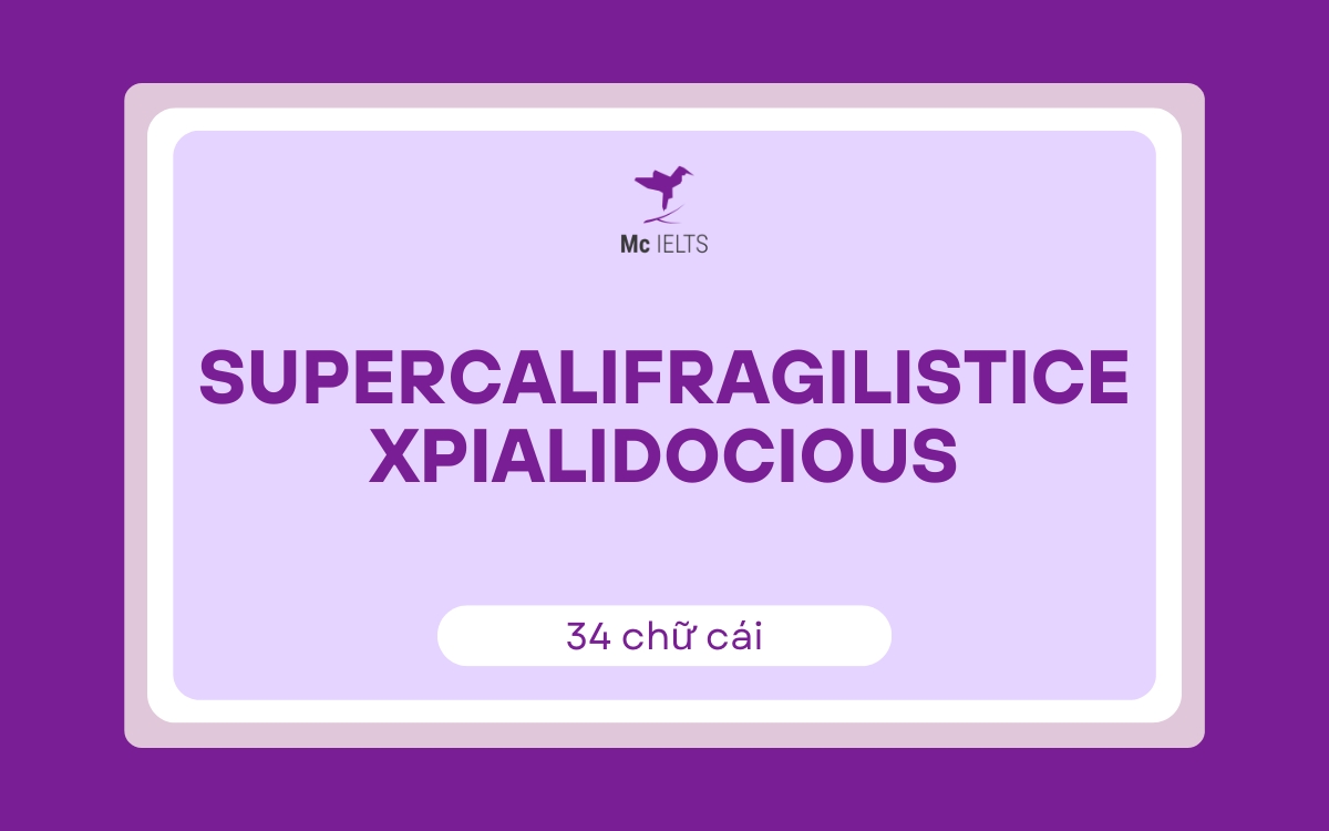 Từ tiếng anh dài nhất bắt đầu bằng chữ S: Supercalifragilisticexpialidocious (34 chữ cái)