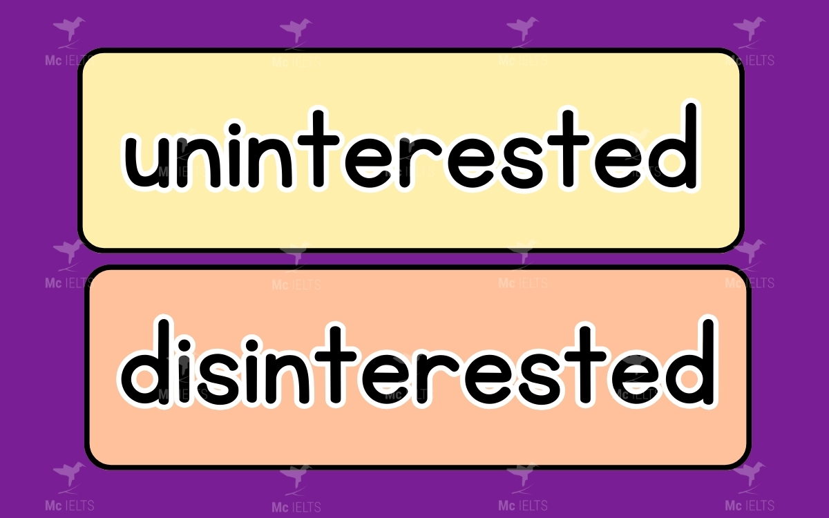 Cặp từ Uninterested vs Disinterested