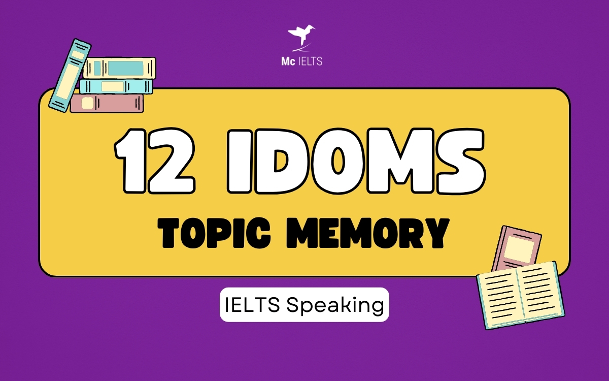 12 idioms phổ biến về chủ đề IELTS Memory