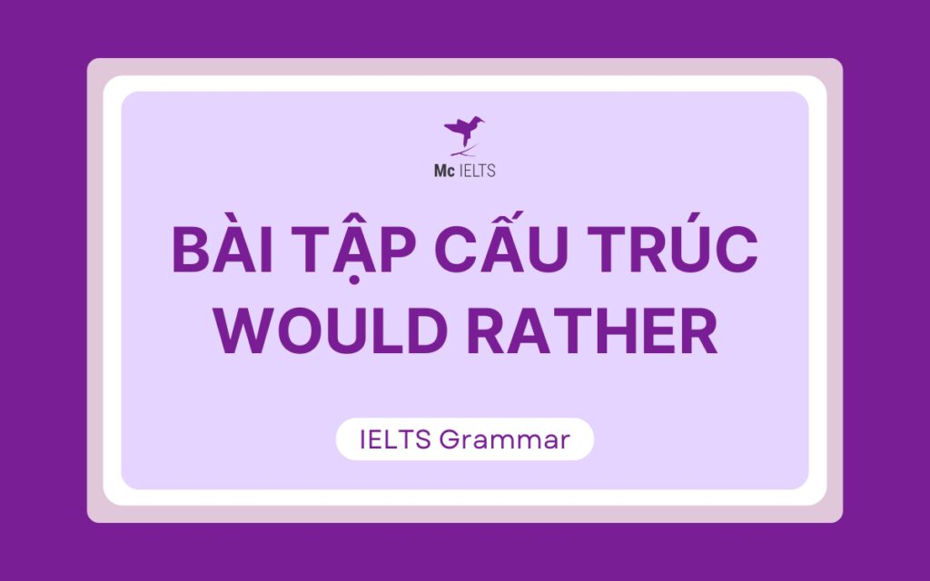 Would Rathjer Examples Cấu Trúc Would Rạther: Công Thức, Cách Sử Dụng Và Bài Tập
