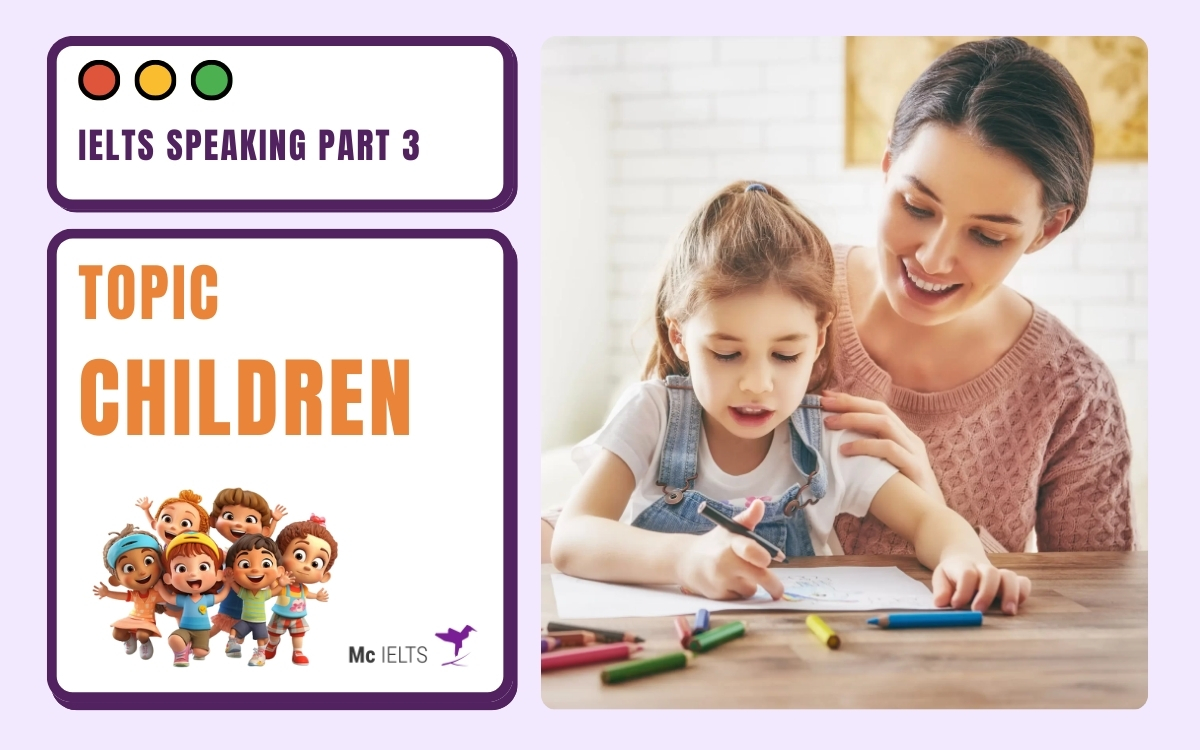 Model answer topic IELTS Speaking Question about Children Part 3