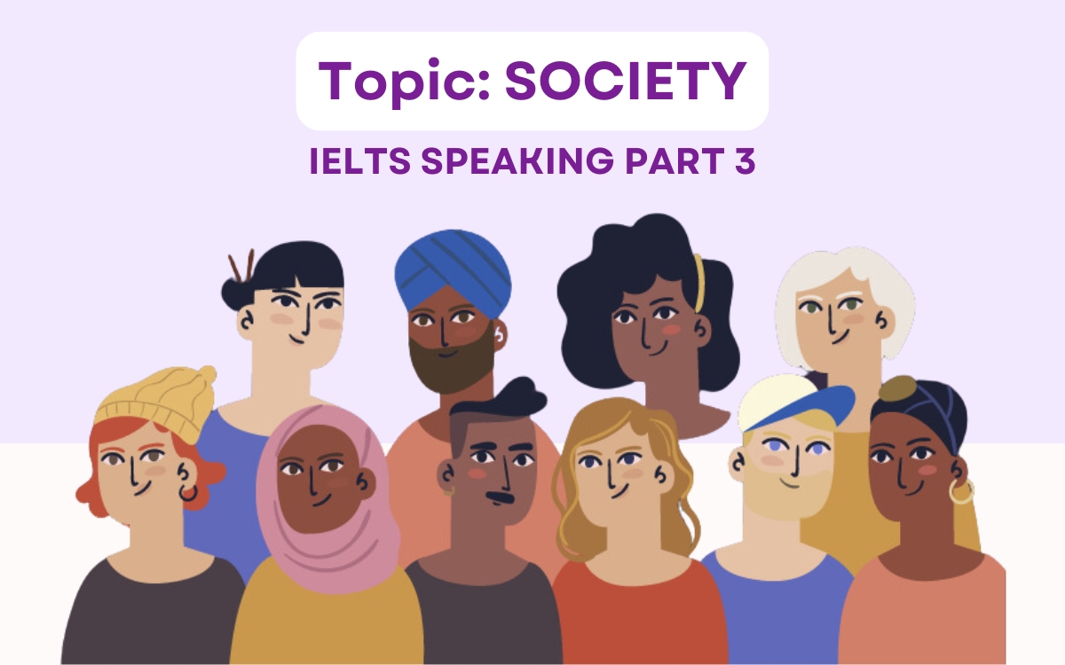 Sample answer topic Society IELTS Speaking Part 3