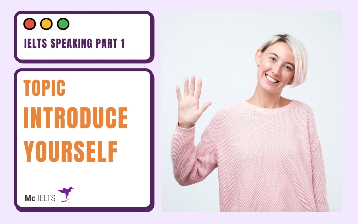 Một số bài mẫu topic Introduce myself IELTS Speaking