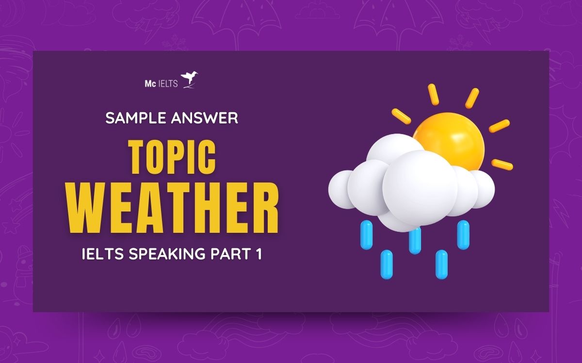 Model answer chủ đề Speaking Part 1 Weather