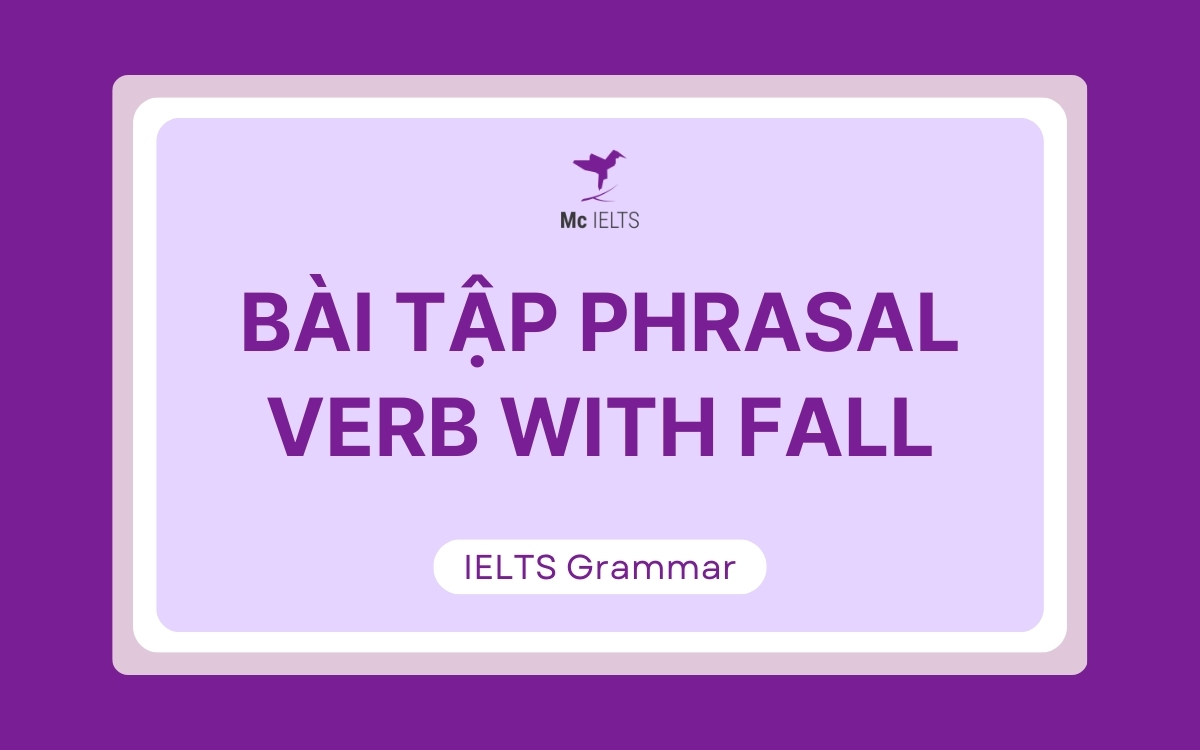 Bài tập vận dụng Fall phrasal verb (có đáp án chi tiết)