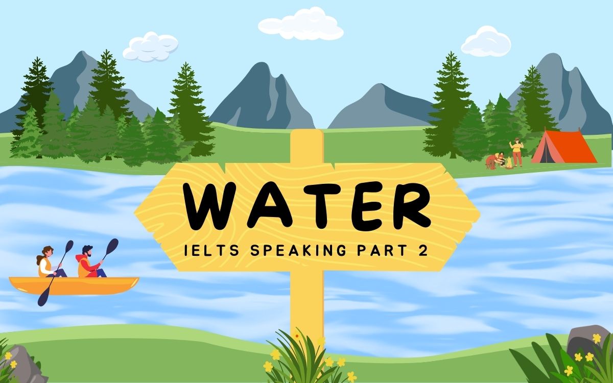 Sample answer topic Speaking IELTS Water Part 2