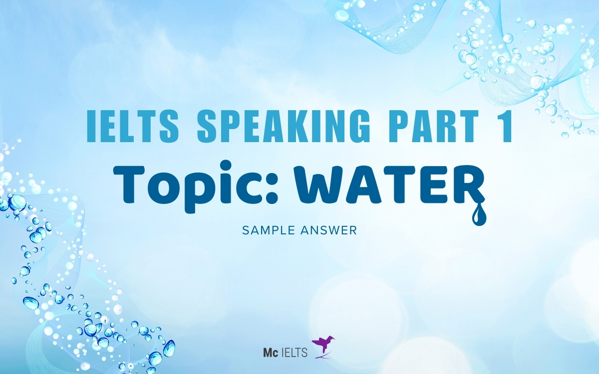 Model answer topic IELTS Water Speaking Part 1