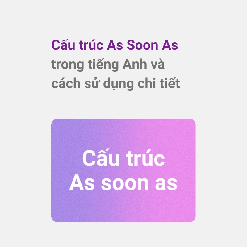 Cấu trúc As soon as