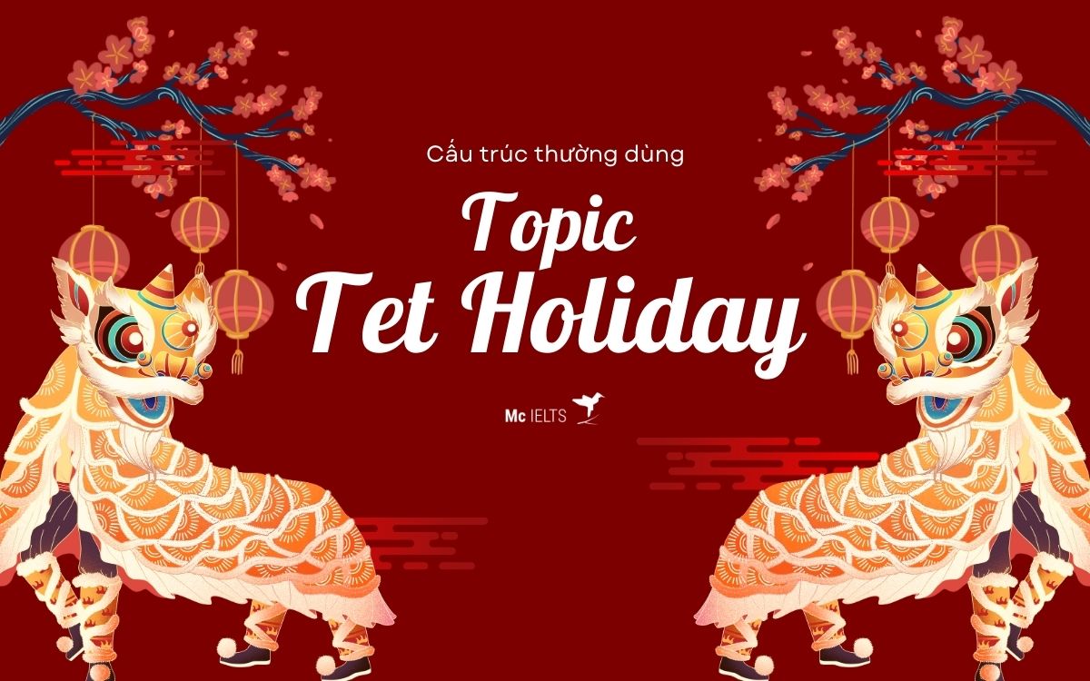 Structure thường dùng cho topic Talk about a festival in Vietnam