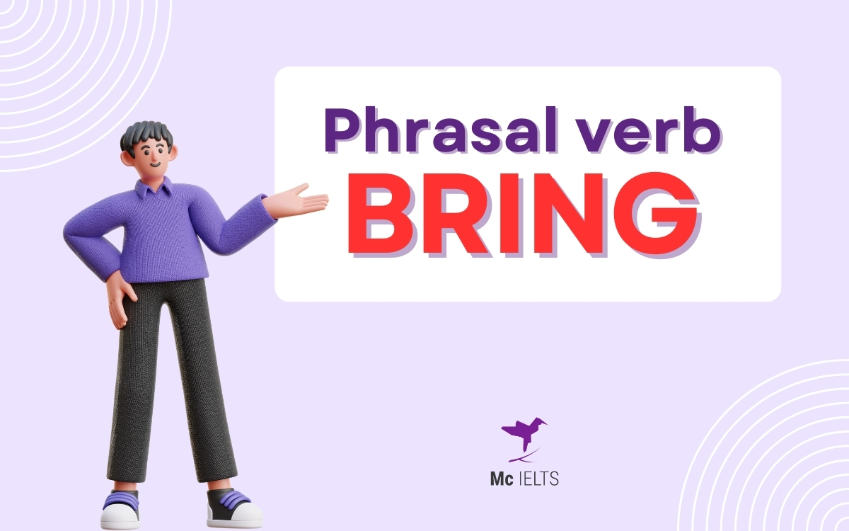 Tìm hiểu về Phrasal verb với Bring