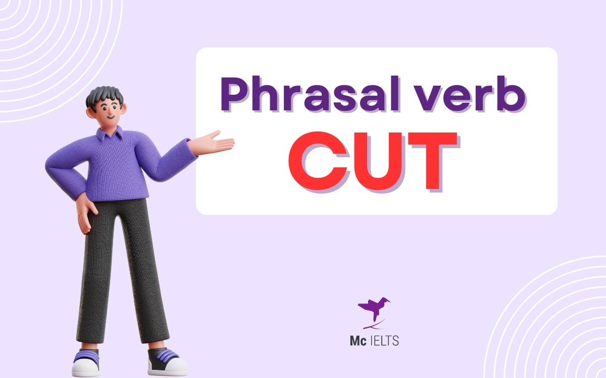 18 Phrasal Verb Cut | Những Cụm Động Từ Với Cut Phổ Biến