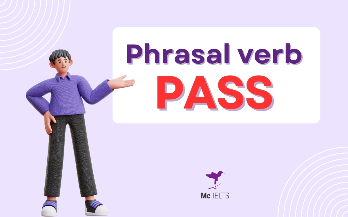 Tất tần tật về Phrasal verbs Pass