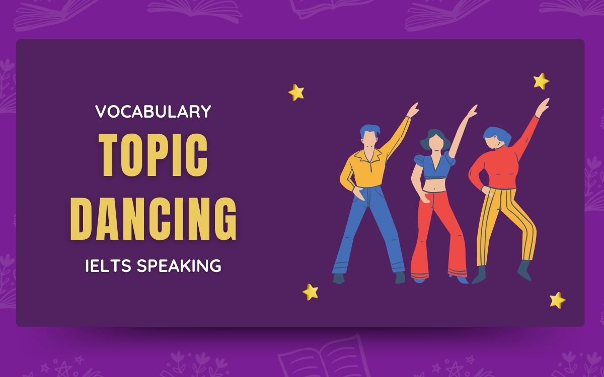 Vocabulary chủ đề Dance IELTS Speaking Part 1, 2