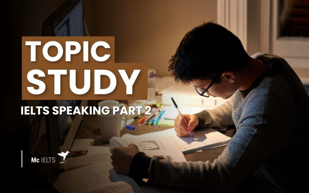 Bài Mẫu Và Từ Vựng IELTS Speaking Part 1, 2, 3 Topic Study