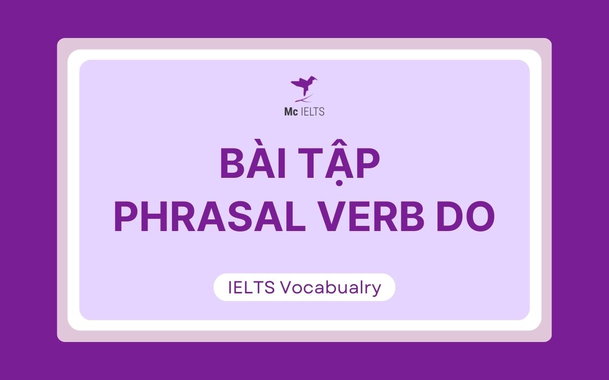 Bài tập áp dụng các Phrasal verb với Do