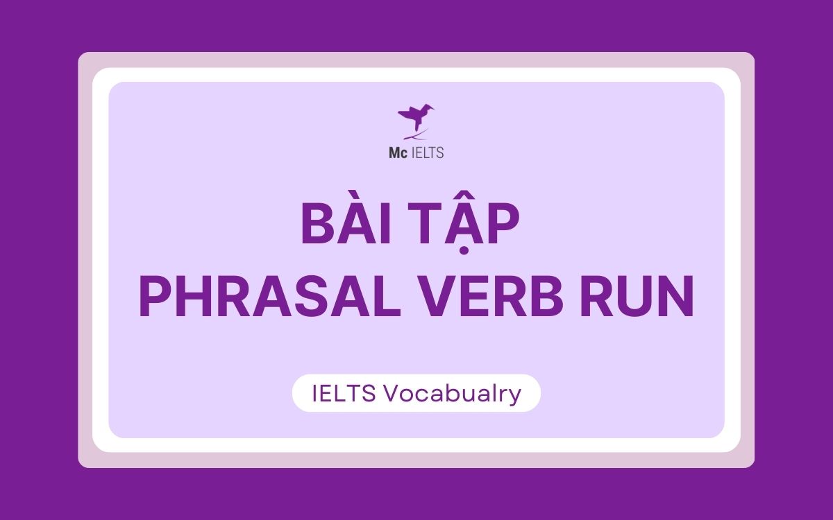 Bài tập Phrasal verbs với Run