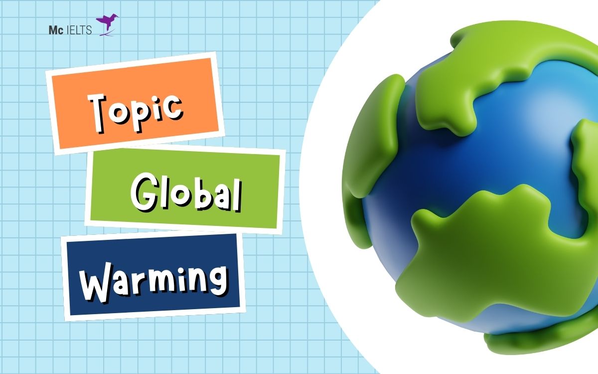 Ý tưởng trả lời chủ đề Global warming IELTS Speaking Part 3